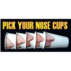 Pick Your Nose Cups