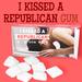I Kissed a Republican Gum