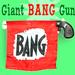 Giant BANG Gun