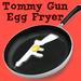 Tommy Gun Egg Fryer