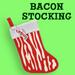 Bacon Stocking